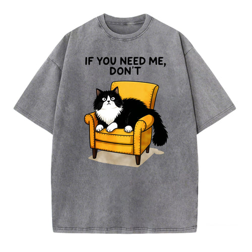 If You Need Me Dont Cat Sitting On Chair Graphic T Shirt