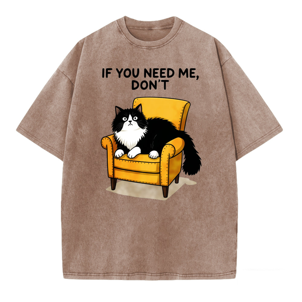 If You Need Me Dont Cat Sitting On Chair Graphic T Shirt