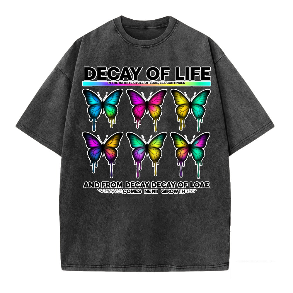 Decay Of Life Butterfly Design T Shirt With Colorful Dripping Wings And Inspirational Quote For Men Women Unisex Fashion Apparel